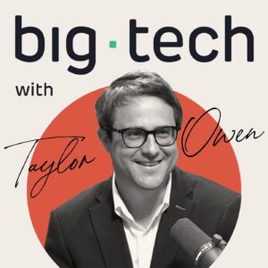 Big Tech with Taylor Owen